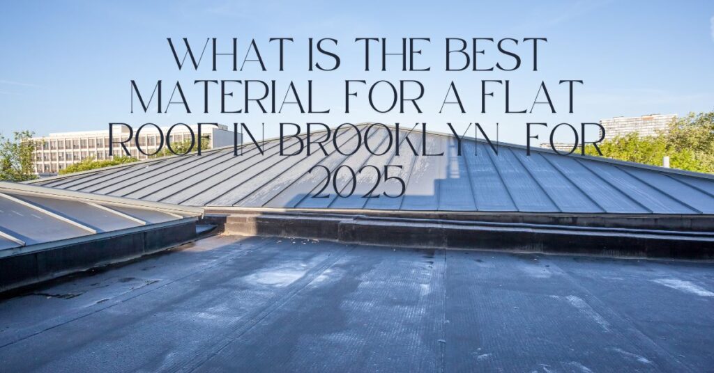 What Is the Best Material for a Flat Roof